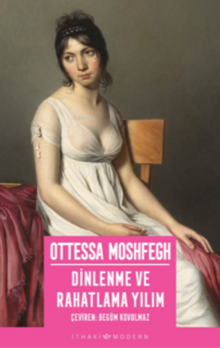 Dinlenme ve Rahatlama Yılım | Ottessa Moshfegh | İthaki Yayınları