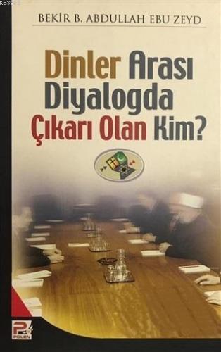 Dinler Arası Diyalogda Çıkarı Olan Kim? | | Karınca & Polen Yayınları