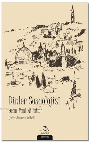 Dinler Sosyolojisi | Jean Paul Willaime | Pinhan Yayıncılık