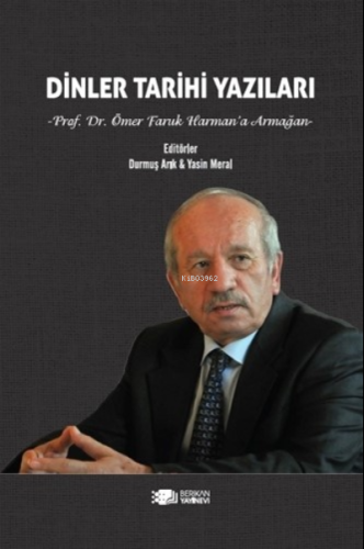 Dinler Tarihi;Prof. Dr. Ömer Faruk Harman’a Armağan | Durmuş Arık | Be