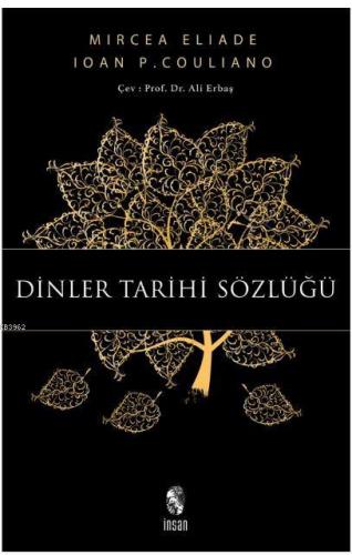 Dinler Tarihi Sözlüğü | Mircea Eliade | İnsan Yayınları