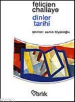 Dinler Tarihi | Felicien Challaye | Varlık Yayınları