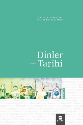 Dinler Tarihi | Ali Osman Kurt | Bilimsel Araştırma Yayınları (Bilay)