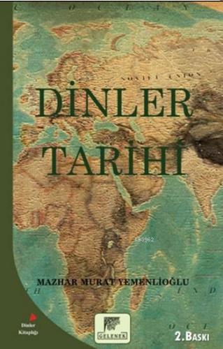 Dinler Tarihi | Mazhar Murat Yemenlioğlu | Gelenek Yayıncılık