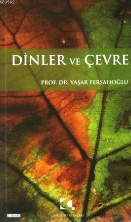 Dinler Ve Çevre | Yaşar Fersahoğlu | Çamlıca Yayınları