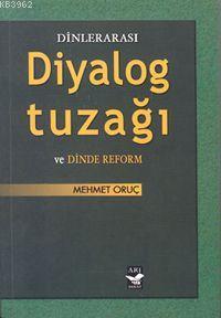 Dinlerarası Diyalog Tuzağı ve Dinde Reform | Mehmet Oruç | Arı Sanat Y