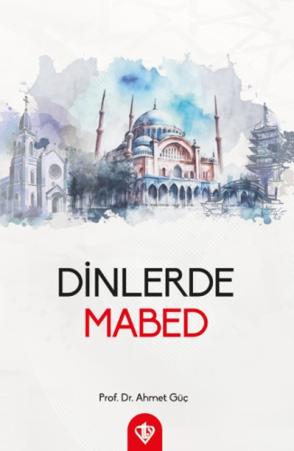 Dinlerde Mabed | Ahmet Güç | Türkiye Diyanet Vakfı Yayınları