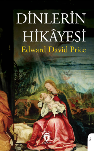 Dinlerin Hikâyesi | Edward David Price | Dorlion Yayınevi