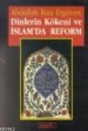 Dinlerin Kökeni ve İslam'da Reform | Abdullah Rıza Ergüven | Berfin Ya