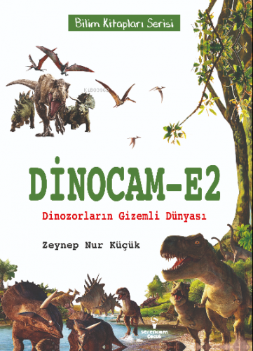 Dinocam-E2 / Dinozorların Gizemli Dünyası | Zeynep Nur Küçük | Serenca