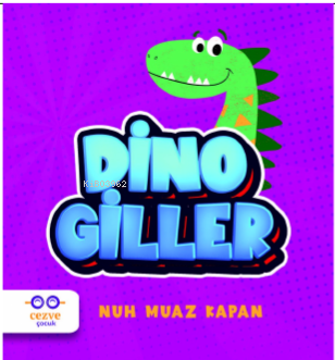 Dinogiller | Nuh Muaz Kapan | Cezve Çocuk