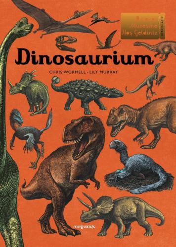 Dinosaurium - Dinozor Müzesine Hoş Geldiniz | Kolektif | Megakids Yayı