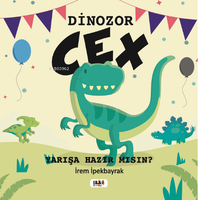 Dinozor Cex;Yarışa Hazır Mısın? | İrem İpekbayrak | Tilki Kitap