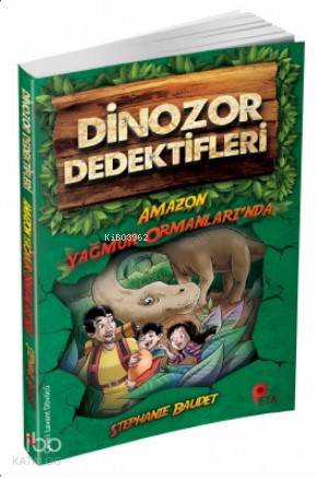 Dinozor Dedektifleri / Amazon Ormanları'nda | Stephaie Baudet | Peta K