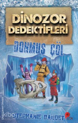 Dinozor Dedektifleri / Donmuş Çöl | Stephaie Baudet | Peta Kitap