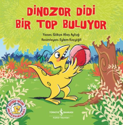 Dinozor Didi Bir Top Buluyor | Gökçe Ateş Aytuğ | Türkiye İş Bankası K