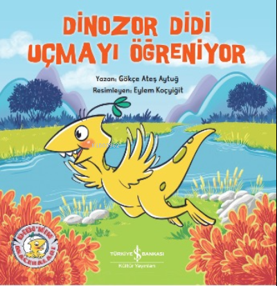 Dinozor Didi Uçmayi Öğreniyor | Gökçe Ateş Aytuğ | Türkiye İş Bankası 