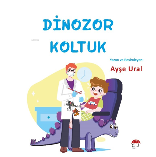 Dinozor Koltuk;4-7 Yaş | Ayşe Ural | Şule Çocuk