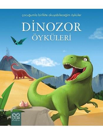 Dinozor Öyküleri; Çocuğumla Birlikte Okuyabileceğim Öyküler Dizisi | P