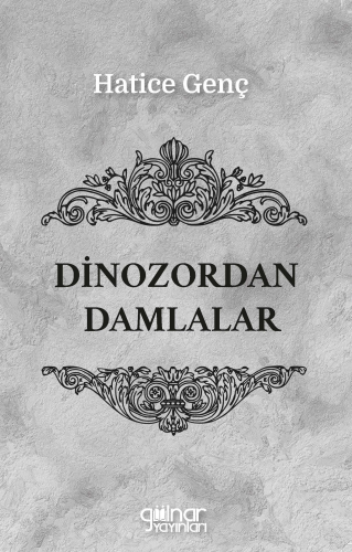 Dinozordan Damlalar | Hatice Genç | Gülnar Yayınları