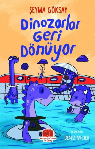 Dinozorlar Geri Dönüyor | Şeyma Göksay | Karavan Çocuk Yayınları