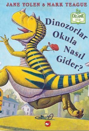 Dinozorlar Okula Nasıl Gider? | Jane Yolen | Beyaz Balina Yayınları