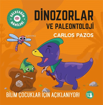 Dinozorlar Ve Paleontoloji;Bilim Çocuklar İçin Açıklanıyor! | Carlos P