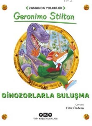 Dinozorlarla Buluşma; Zamanda Yolculuk | Geronimo Stilton | Yapı Kredi