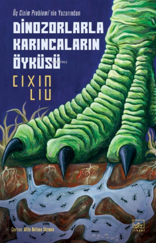 Dinozorlarla Karıncaların Öyküsü | Cixin Liu | İthaki Yayınları