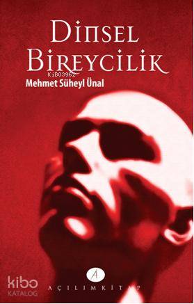 Dinsel Bireycilik | Mehmet Süheyl Ünal | Açılım Kitap