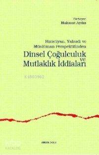 Dinsel Çoğulculuk ve Mutlaklık İddiaları | Mahmut Aydın | Ankara Okulu