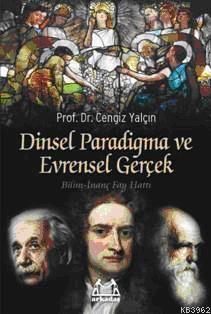 Dinsel Paradigma ve Evrensel Gerçek; Bilim-inanç Fay Hattı | Cengiz Ya