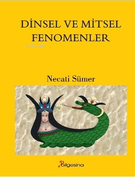 Dinsel Ve Mitsel Fenomenler | Necati Sümer | Bilgesina Yayınevi