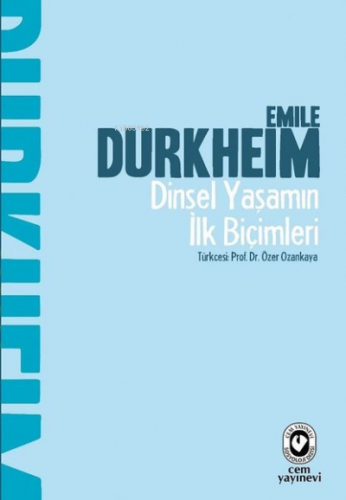 Dinsel Yaşamın İlk Biçimleri | Emile Durkheim | Cem Yayınevi