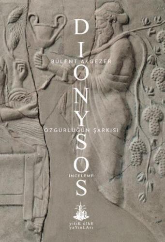 Dionysos - Özgürlüğün Şarkısı | Bülent Akgezer | Yitik Ülke Yayınları