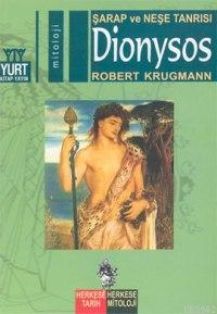 Dionysos; Şarap ve Neşe Tanrısı | Robert Krugmann | Yurt Kitap Dağıtım