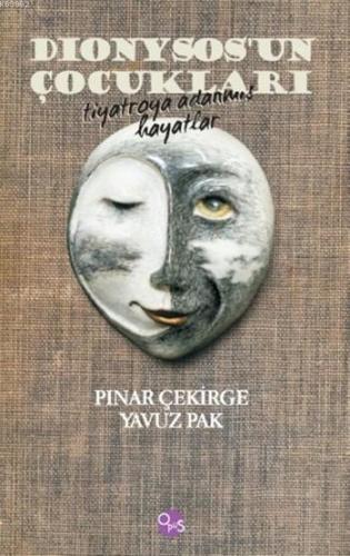 Dionysos'un Çocukları; Tiyatroya Adanmış Hayatlar | Pınar Çekirge | Op