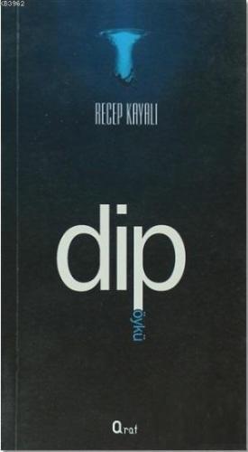 Dip | Recep Kayalı | Araf Yayınları