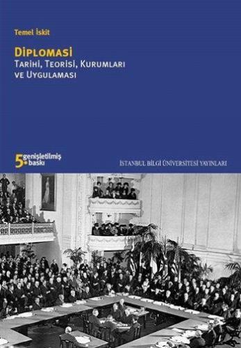 Diplomasi; Tarihi, Teorisi, Kurumları ve Uygulamaları | Temel İskit | 