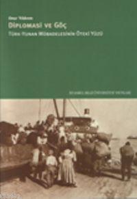 Diplomasi ve Göç; Türk- Yunan Mübadelesinin Öteki Yüzü | Onur Yıldırım