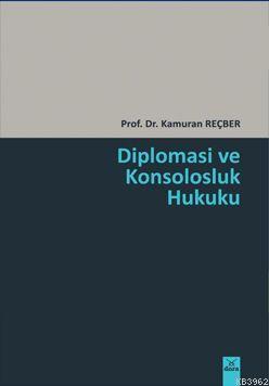 Diplomasi ve Konsolosluk Hukuku | Kamuran Reçber | Dora Yayıncılık