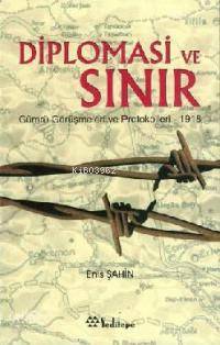 Diplomasi ve Sınır; Gümrü Görüşmeleri ve Protokolleri - 1918 | Enis Şa