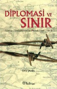 Diplomasi ve Sınır; Gümrü Görüşmeleri ve Protokolleri - 1918 | Enis Şa