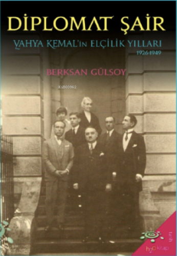 Diplomat Şair;Yahya Kemal’in Elçilik Yılları (1926-1949) | Berksan Gül