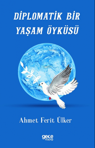 Diplomatik Bir Yaşam Öyküsü | Ahmet Ferit Ülker | Gece Kitaplığı Yayın