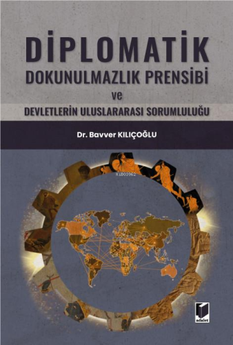 Diplomatik Dokunulmazlık Prensibi ve Devletlerin Uluslararası Sorumlul