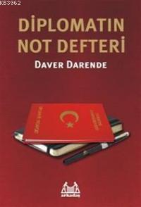 Diplomatın Not Defteri | Daver Darende | Arkadaş Yayınevi