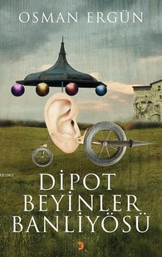 Dipot Beyinler Banliyösü | Osman Ergün | Cinius Yayınları