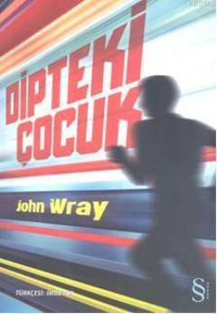 Dipteki Çocuk | John Wray | Everest Yayınları