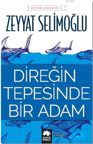 Direğin Tepesinde Bir Adam | Zeyyat Selimoğlu | Eksik Parça Yayınları